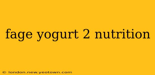 fage yogurt 2 nutrition