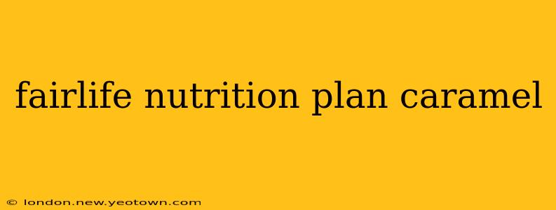 fairlife nutrition plan caramel