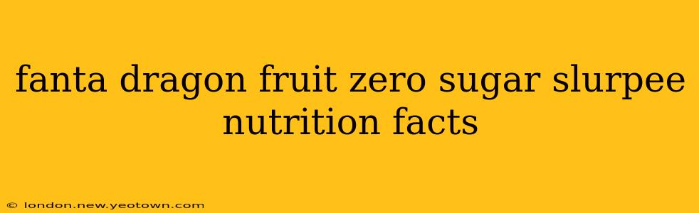 fanta dragon fruit zero sugar slurpee nutrition facts