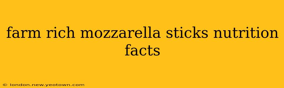 farm rich mozzarella sticks nutrition facts