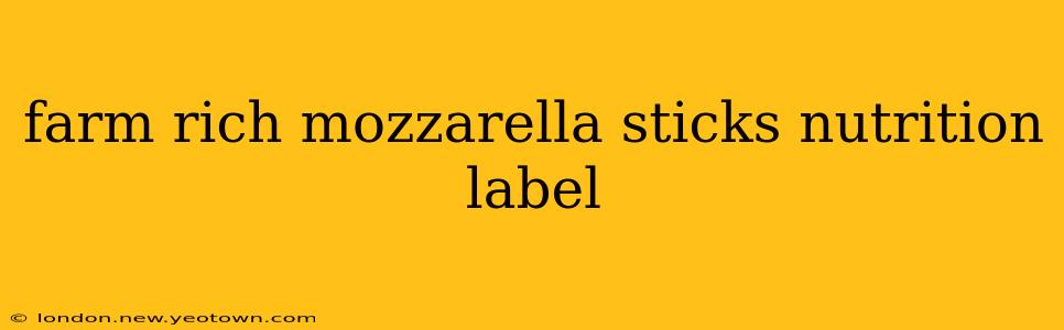 farm rich mozzarella sticks nutrition label