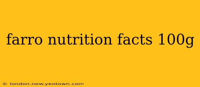 farro nutrition facts 100g