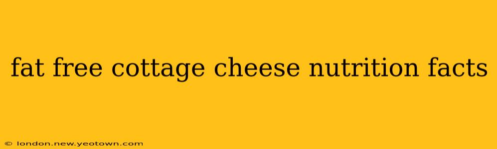 fat free cottage cheese nutrition facts