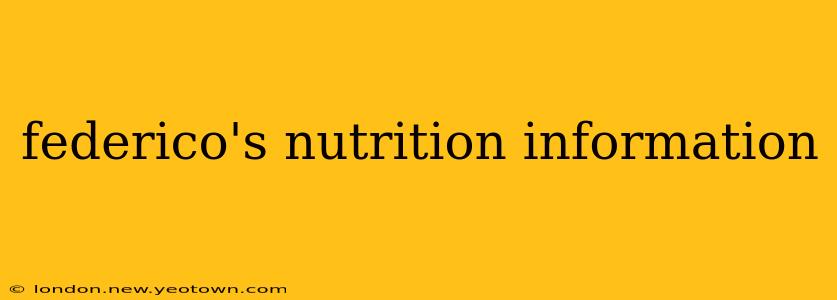 federico's nutrition information