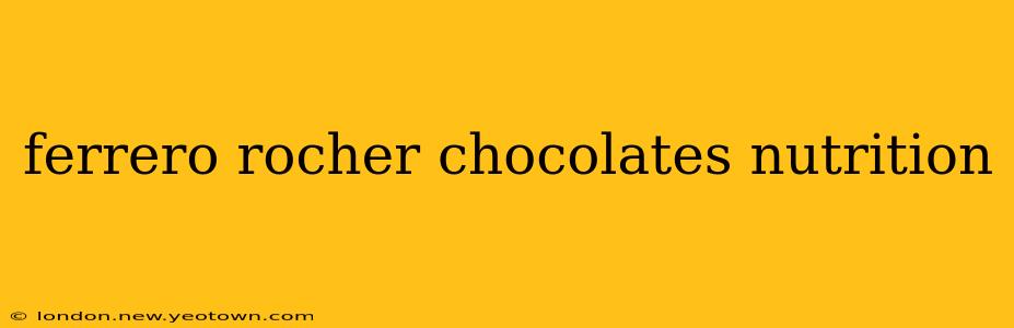 ferrero rocher chocolates nutrition