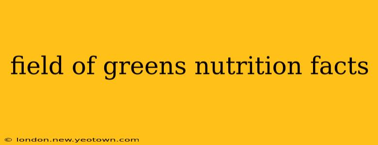 field of greens nutrition facts