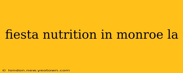 fiesta nutrition in monroe la