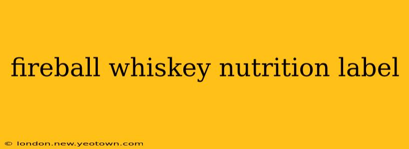 fireball whiskey nutrition label