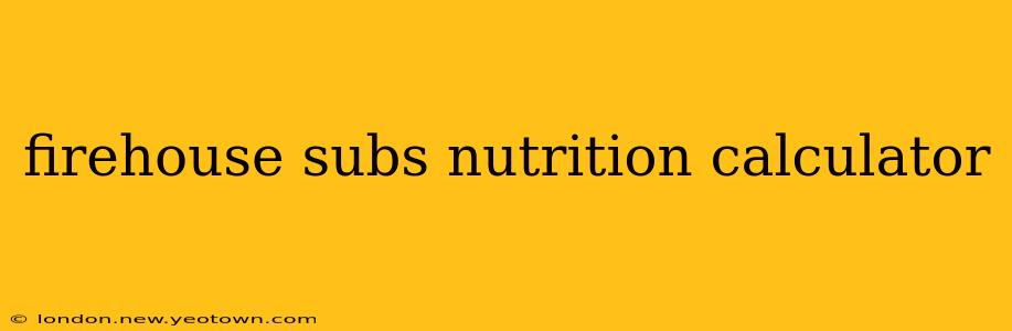 firehouse subs nutrition calculator