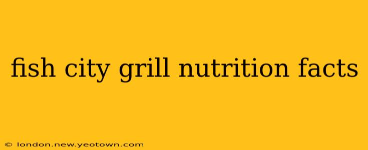 fish city grill nutrition facts