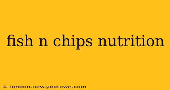 fish n chips nutrition