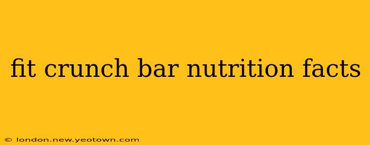 fit crunch bar nutrition facts