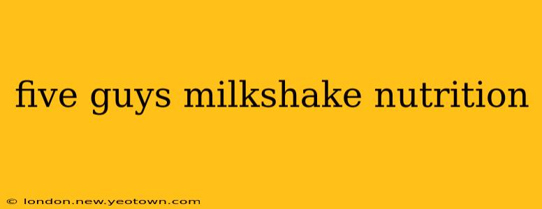 five guys milkshake nutrition