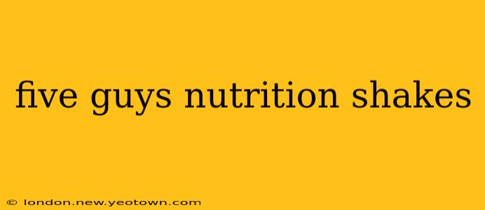 five guys nutrition shakes