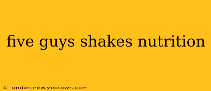 five guys shakes nutrition