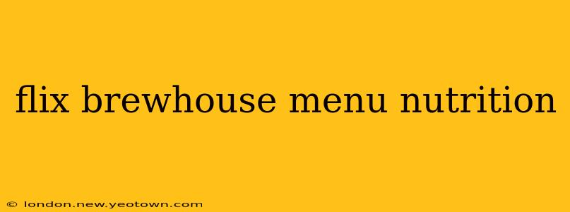 flix brewhouse menu nutrition