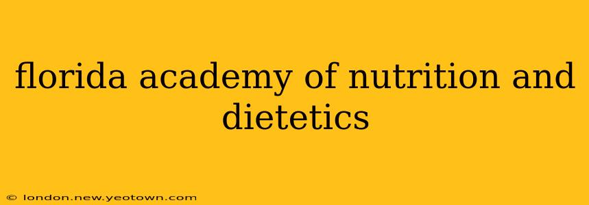 florida academy of nutrition and dietetics