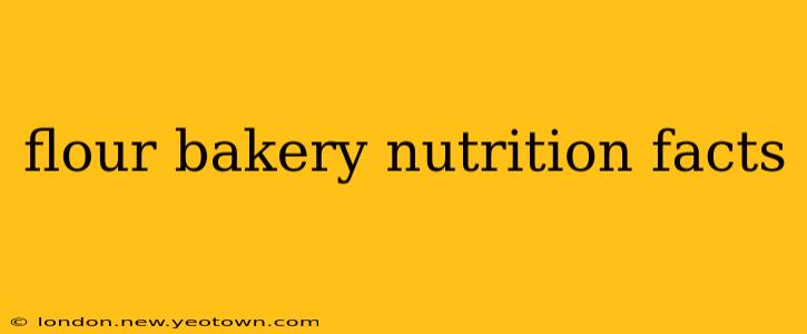 flour bakery nutrition facts