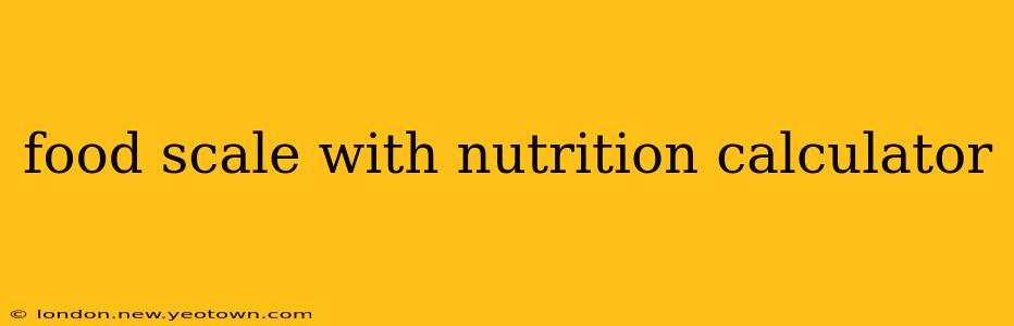 food scale with nutrition calculator