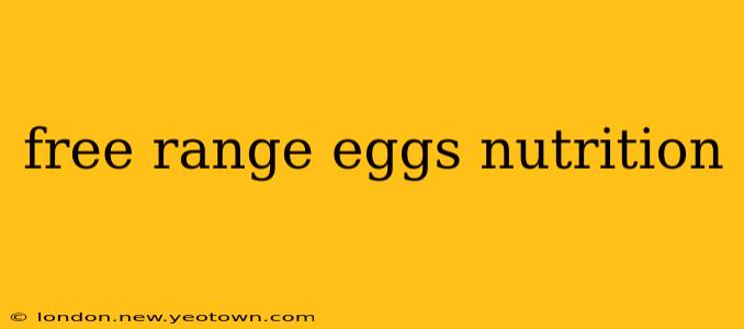 free range eggs nutrition