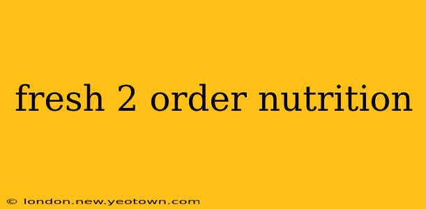 fresh 2 order nutrition