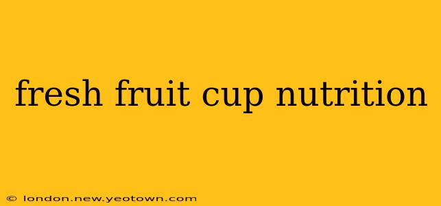 fresh fruit cup nutrition