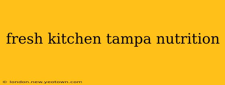 fresh kitchen tampa nutrition