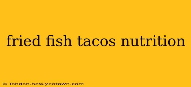 fried fish tacos nutrition