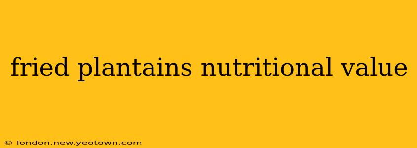 fried plantains nutritional value