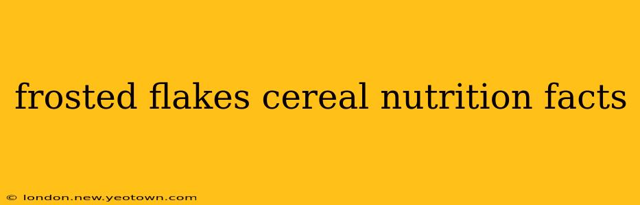 frosted flakes cereal nutrition facts