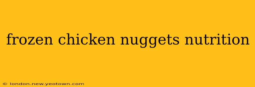 frozen chicken nuggets nutrition
