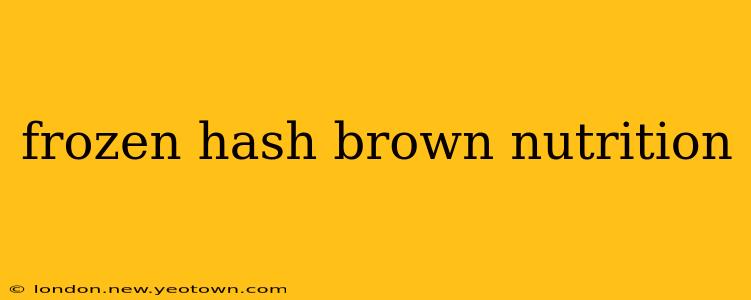 frozen hash brown nutrition