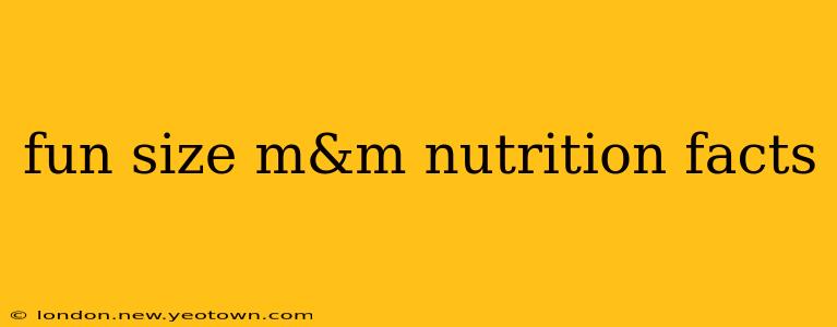 fun size m&m nutrition facts