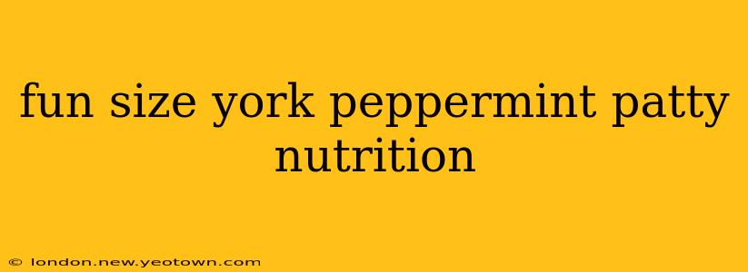 fun size york peppermint patty nutrition