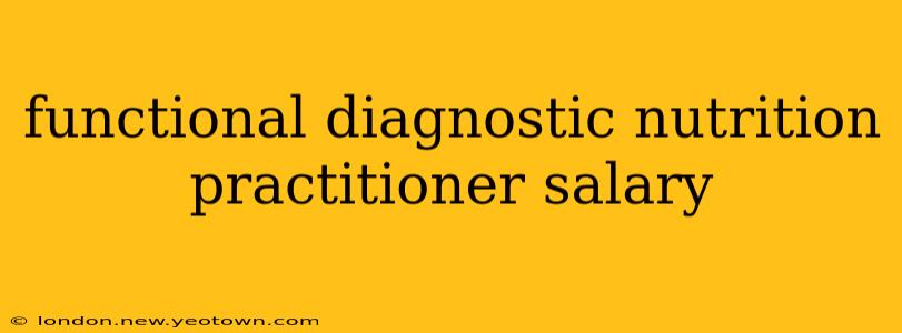 functional diagnostic nutrition practitioner salary