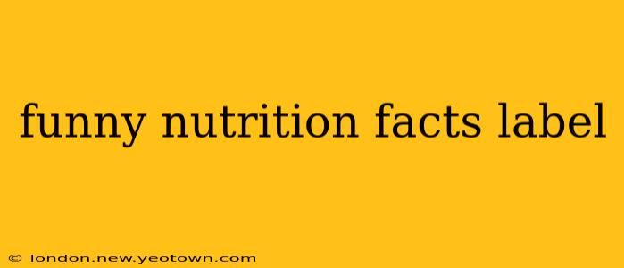 funny nutrition facts label
