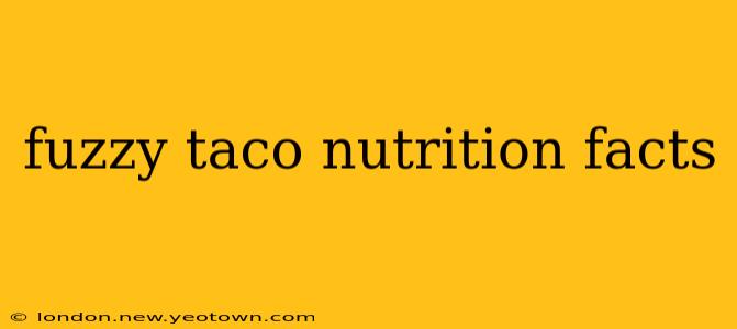 fuzzy taco nutrition facts