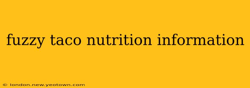 fuzzy taco nutrition information