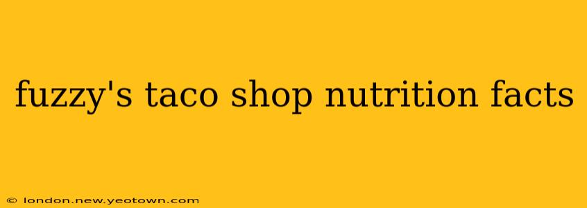fuzzy's taco shop nutrition facts