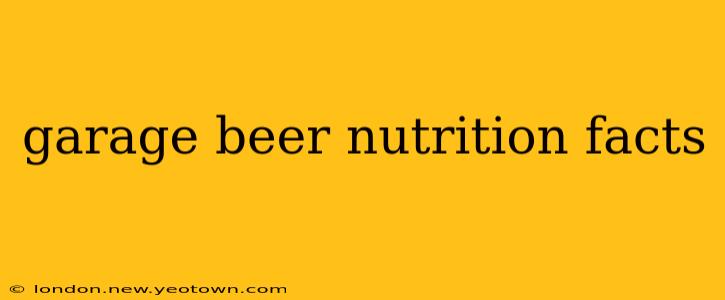 garage beer nutrition facts