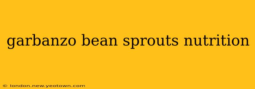 garbanzo bean sprouts nutrition