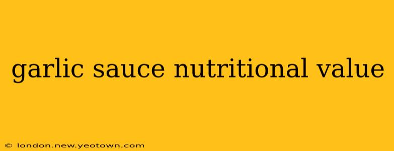 garlic sauce nutritional value