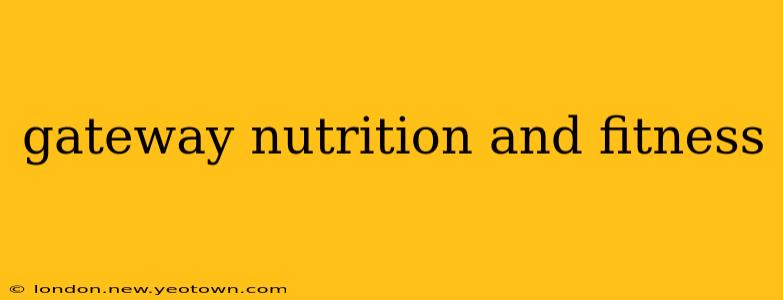 gateway nutrition and fitness
