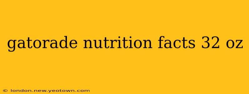 gatorade nutrition facts 32 oz
