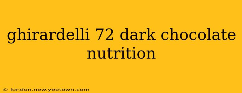 ghirardelli 72 dark chocolate nutrition