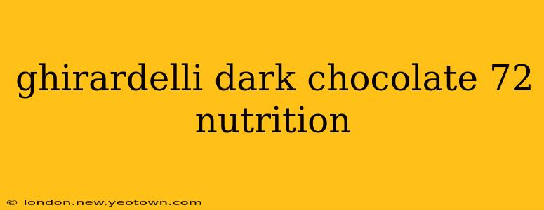 ghirardelli dark chocolate 72 nutrition