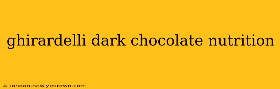 ghirardelli dark chocolate nutrition