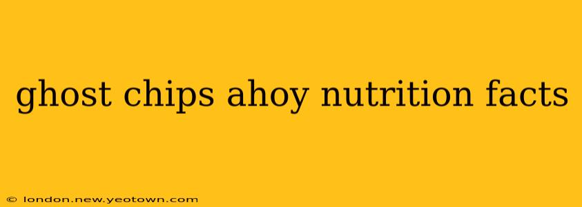 ghost chips ahoy nutrition facts
