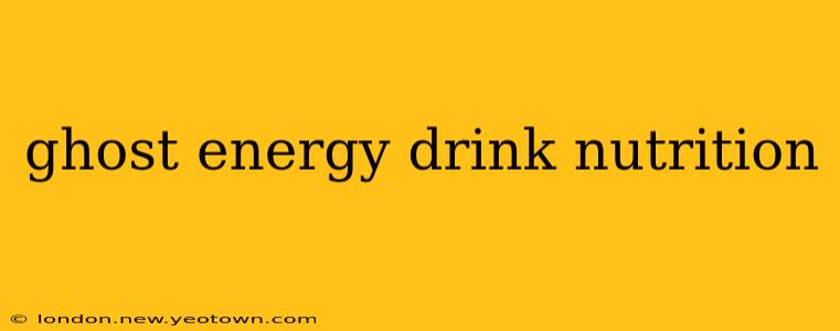 ghost energy drink nutrition