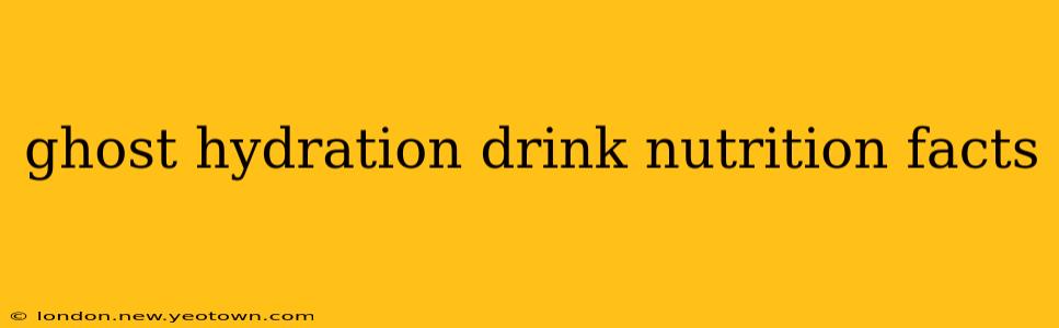 ghost hydration drink nutrition facts